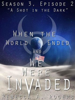 cover image of A Shot in the Dark (When the World Ended and We Were Invaded